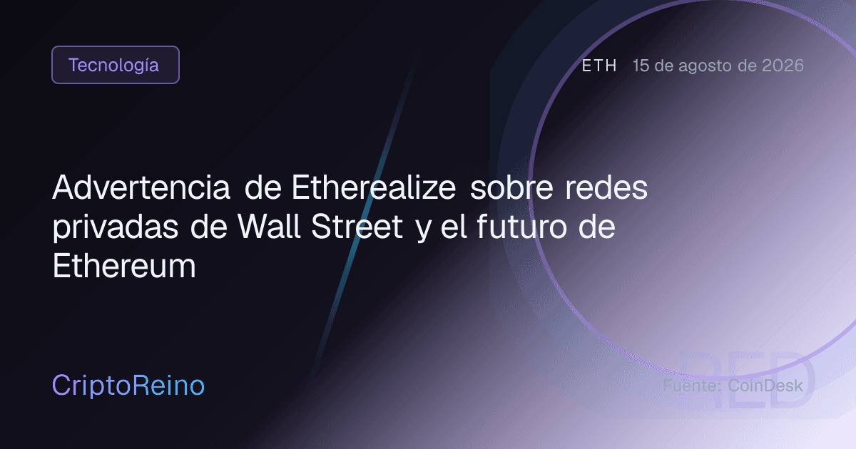 Advertencia de Etherealize sobre redes privadas de Wall Street y el futuro de Ethereum