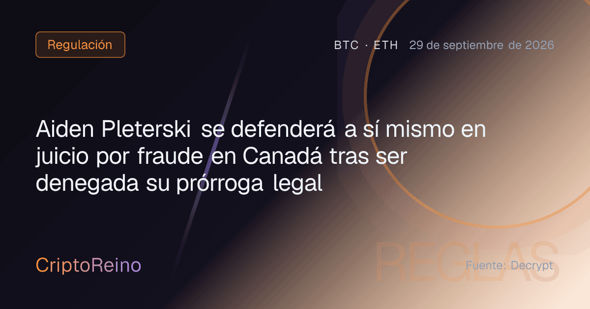 Aiden Pleterski se defenderá a sí mismo en juicio por fraude en Canadá tras ser denegada su prórroga legal