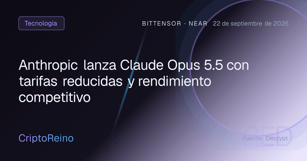 Anthropic lanza Claude Opus 5.5 con tarifas reducidas y rendimiento competitivo