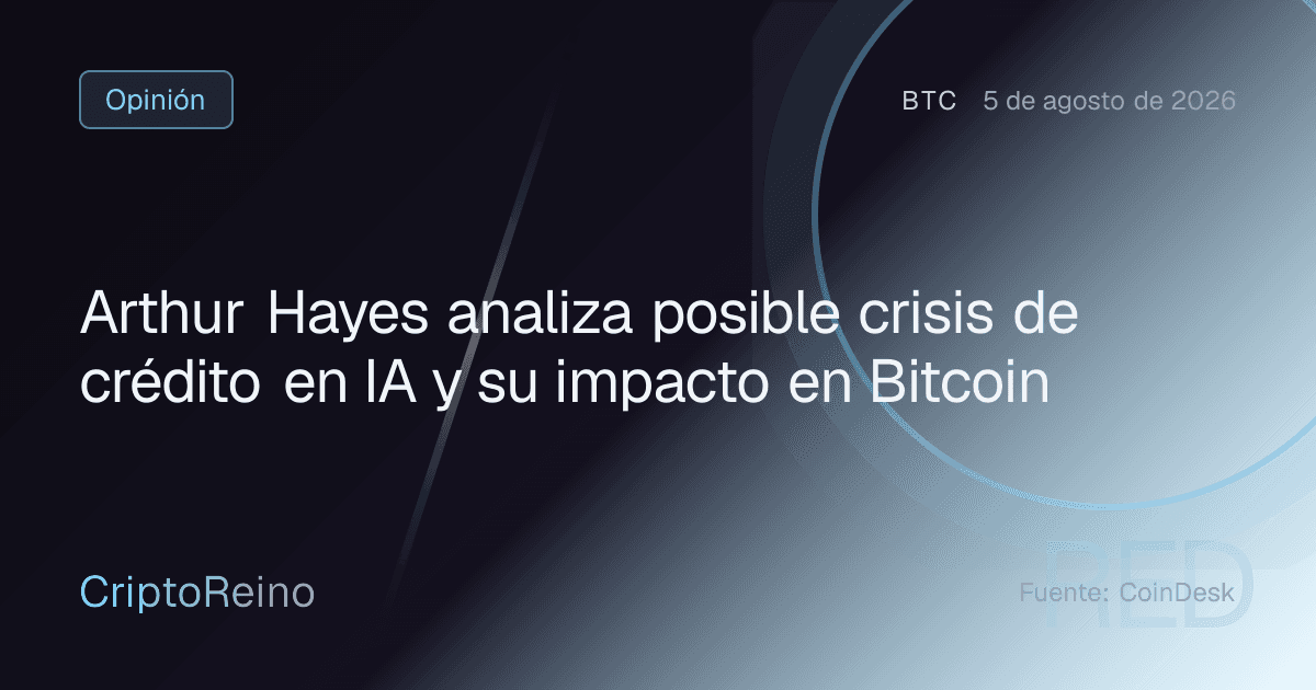 Arthur Hayes analiza posible crisis de crédito en IA y su impacto en Bitcoin