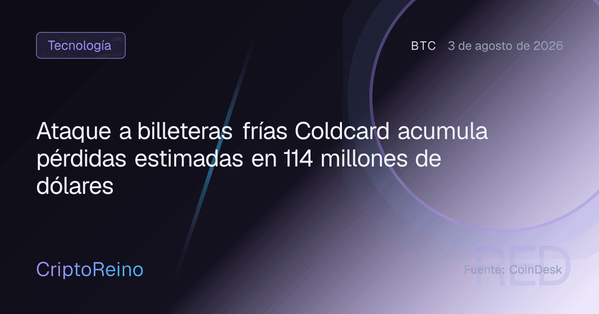 Ataque a billeteras frías Coldcard acumula pérdidas estimadas en 114 millones de dólares