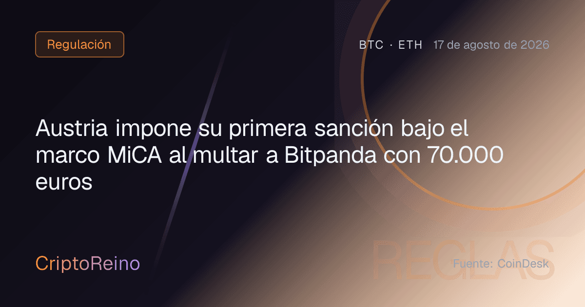 Austria impone su primera sanción bajo el marco MiCA al multar a Bitpanda con 70.000 euros