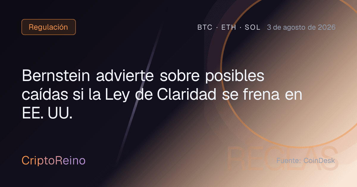 Bernstein advierte sobre posibles caídas si la Ley de Claridad se frena en EE. UU.