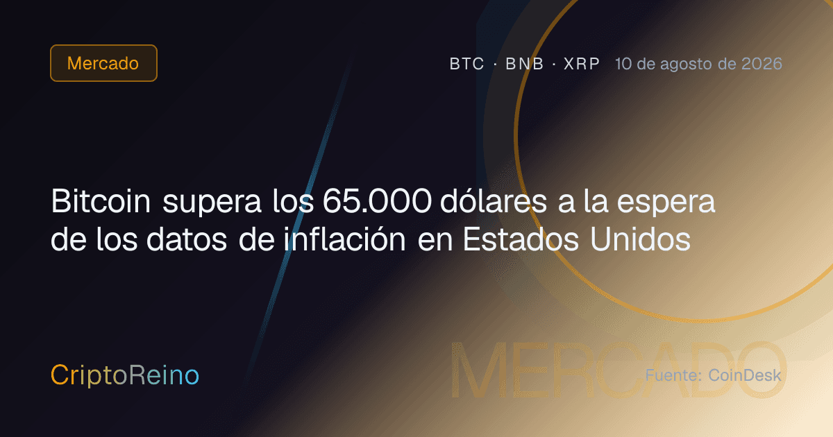 Bitcoin supera los 65.000 dólares a la espera de los datos de inflación en Estados Unidos