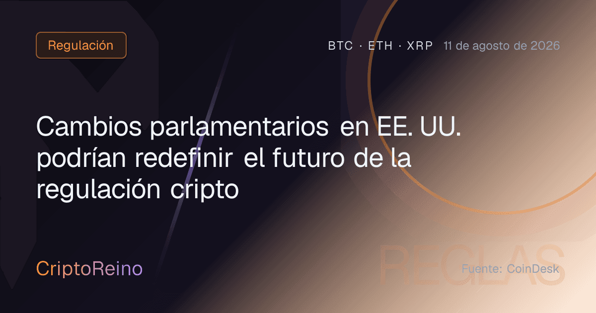 Cambios parlamentarios en EE. UU. podrían redefinir el futuro de la regulación cripto