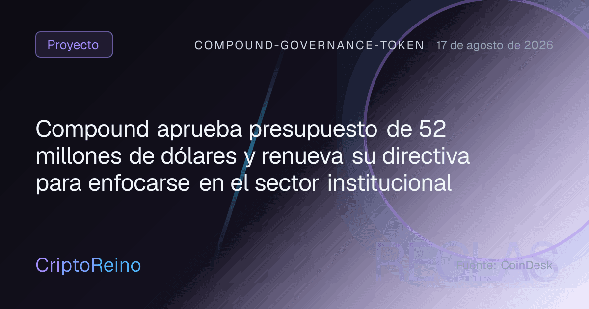 Compound aprueba presupuesto de 52 millones de dólares y renueva su directiva para enfocarse en el sector institucional