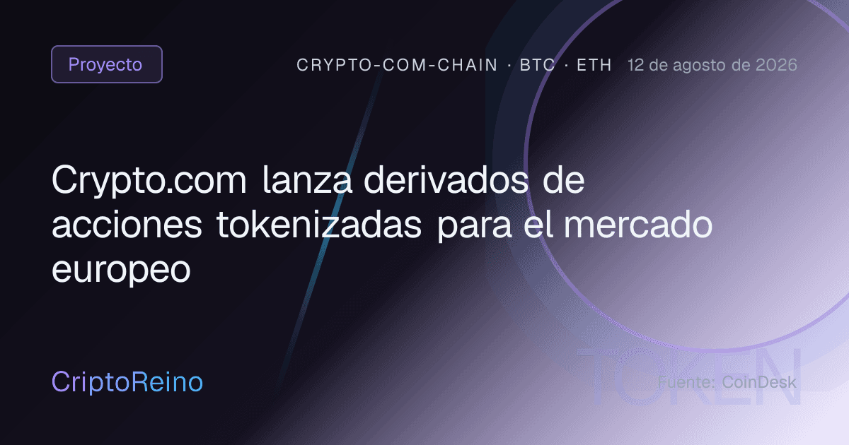 Crypto.com lanza derivados de acciones tokenizadas para el mercado europeo