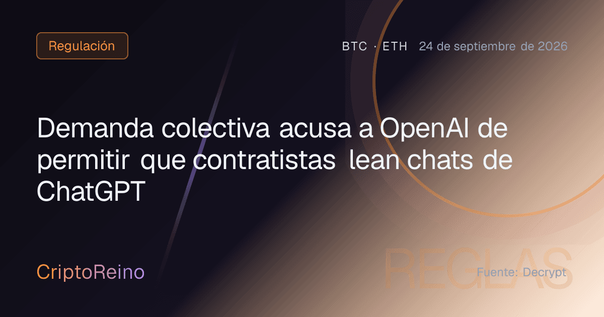 Demanda colectiva acusa a OpenAI de permitir que contratistas lean chats de ChatGPT