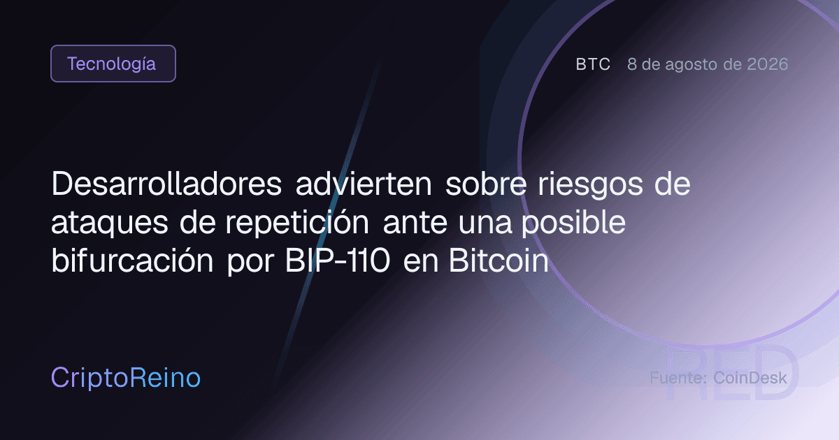 Desarrolladores advierten sobre riesgos de ataques de repetición ante una posible bifurcación por BIP-110 en Bitcoin