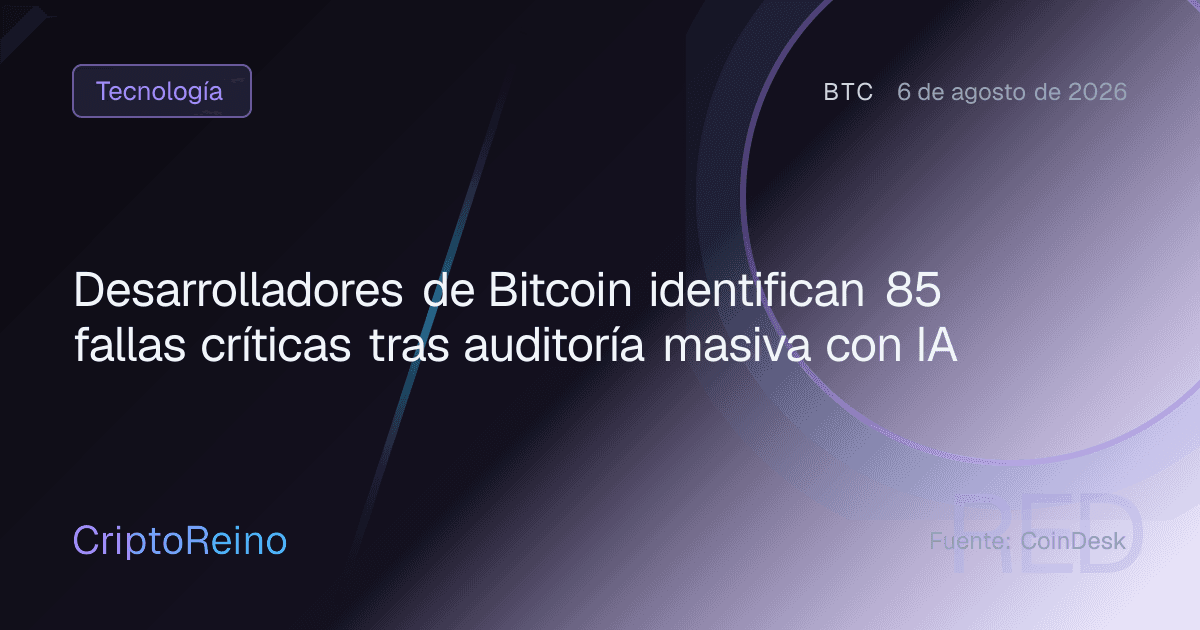 Desarrolladores de Bitcoin identifican 85 fallas críticas tras auditoría masiva con IA