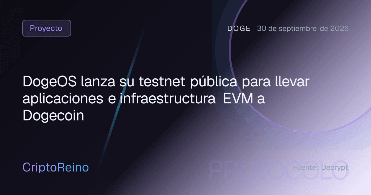 DogeOS lanza su testnet pública para llevar aplicaciones e infraestructura EVM a Dogecoin