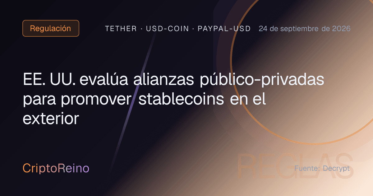 EE. UU. evalúa alianzas público-privadas para promover stablecoins en el exterior