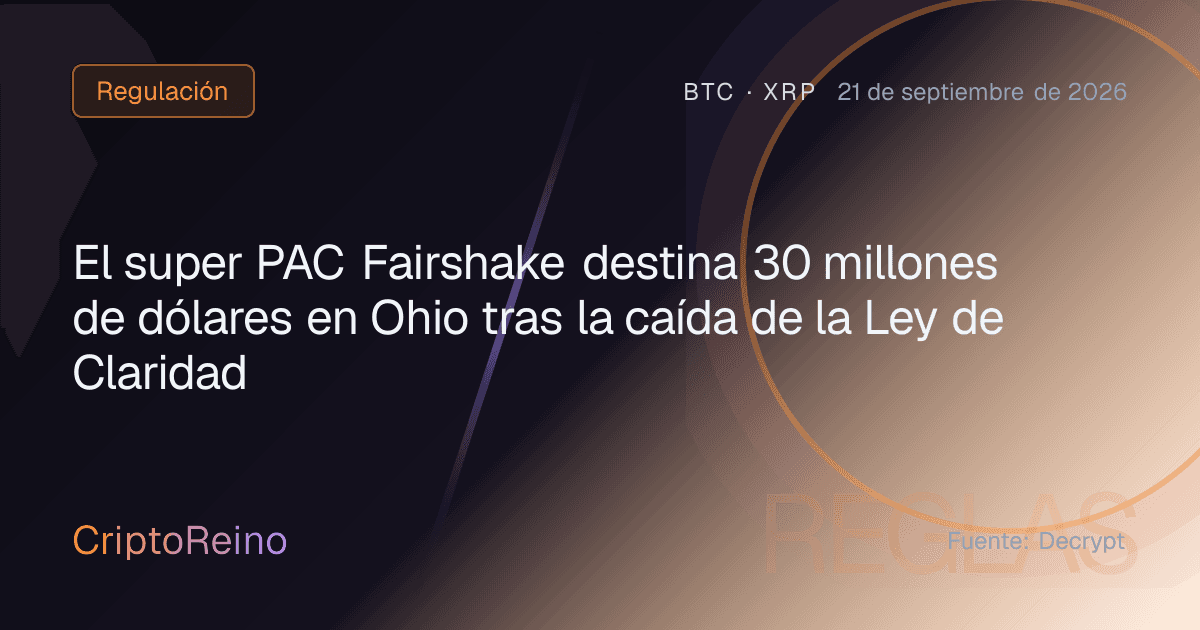 El super PAC Fairshake destina 30 millones de dólares en Ohio tras la caída de la Ley de Claridad