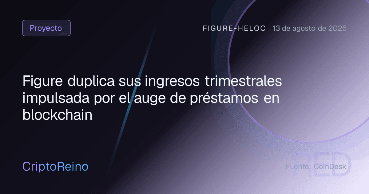 Figure duplica sus ingresos trimestrales impulsada por el auge de préstamos en blockchain