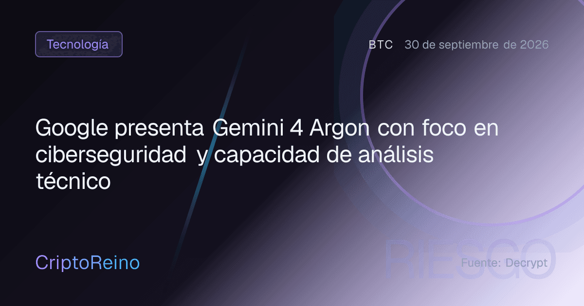 Google presenta Gemini 4 Argon con foco en ciberseguridad y capacidad de análisis técnico