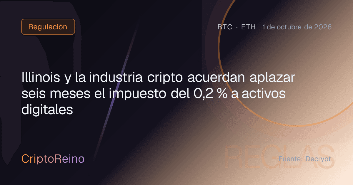 Illinois y la industria cripto acuerdan aplazar seis meses el impuesto del 0,2 % a activos digitales