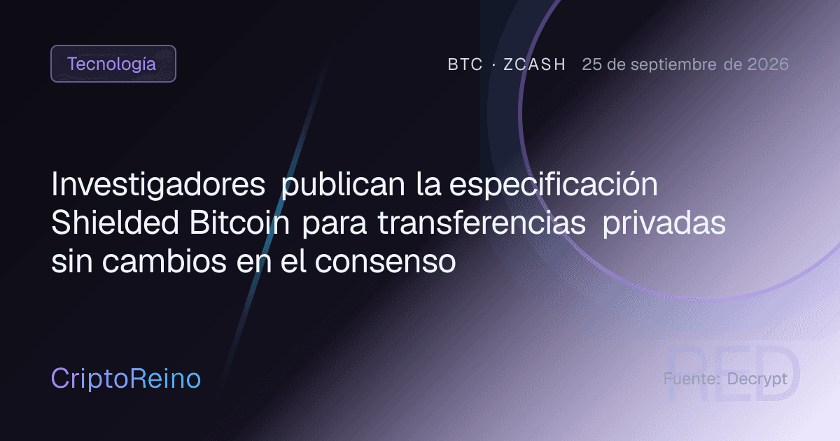 Investigadores publican la especificación Shielded Bitcoin para transferencias privadas sin cambios en el consenso