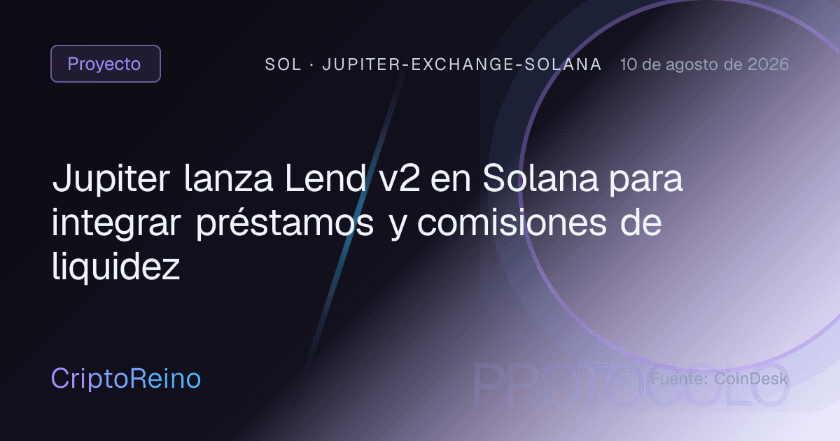 Jupiter lanza Lend v2 en Solana para integrar préstamos y comisiones de liquidez