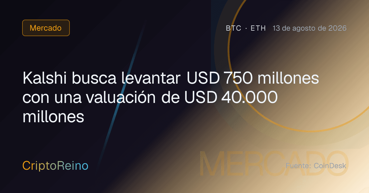Kalshi busca levantar USD 750 millones con una valuación de USD 40.000 millones
