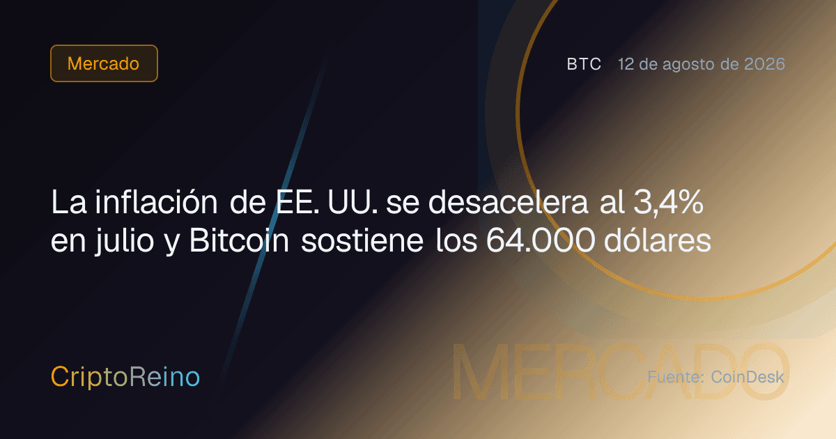 La inflación de EE. UU. se desacelera al 3,4% en julio y Bitcoin sostiene los 64.000 dólares