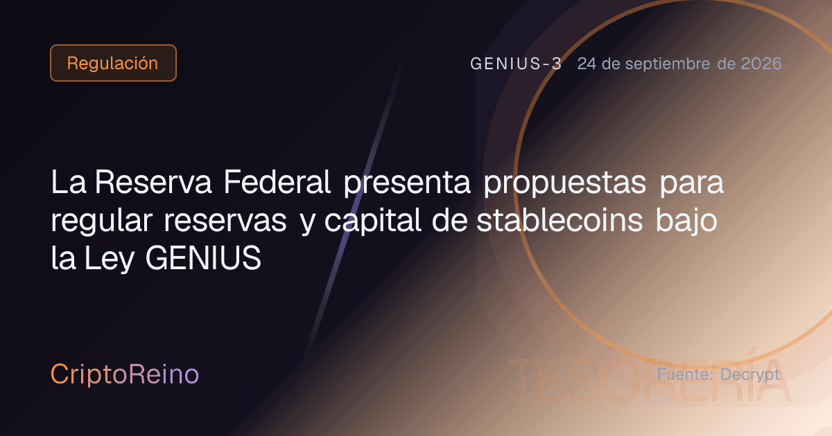 La Reserva Federal presenta propuestas para regular reservas y capital de stablecoins bajo la Ley GENIUS