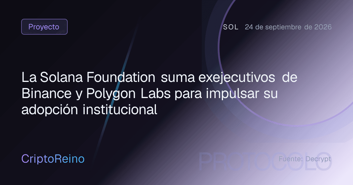 La Solana Foundation suma exejecutivos de Binance y Polygon Labs para impulsar su adopción institucional