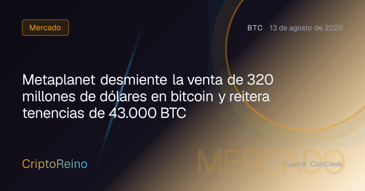 Metaplanet desmiente la venta de 320 millones de dólares en bitcoin y reitera tenencias de 43.000 BTC