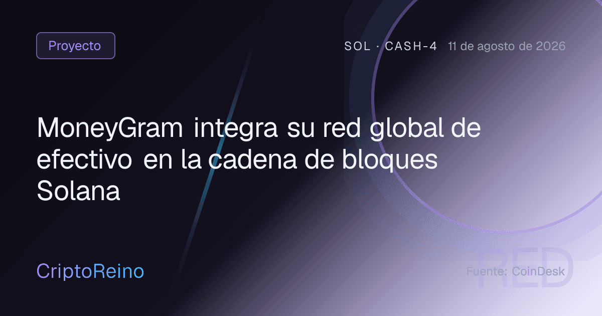 MoneyGram integra su red global de efectivo en la cadena de bloques Solana