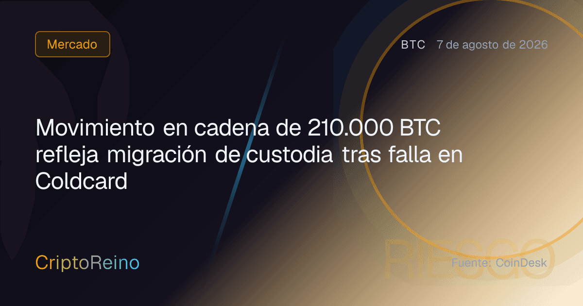 Movimiento en cadena de 210.000 BTC refleja migración de custodia tras falla en Coldcard