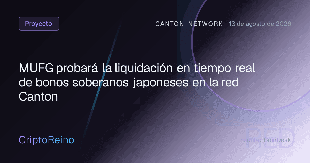 MUFG probará la liquidación en tiempo real de bonos soberanos japoneses en la red Canton