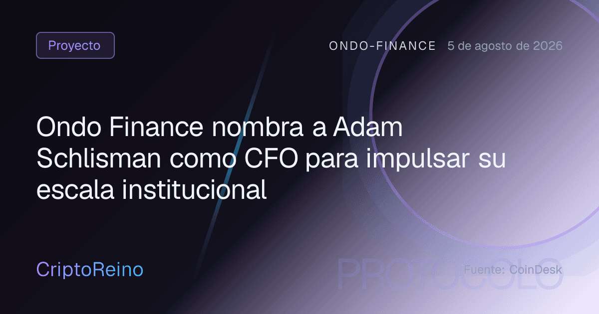 Ondo Finance nombra a Adam Schlisman como CFO para impulsar su escala institucional