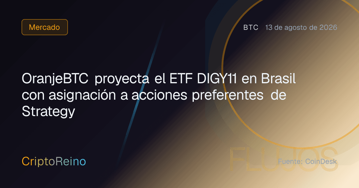OranjeBTC proyecta el ETF DIGY11 en Brasil con asignación a acciones preferentes de Strategy