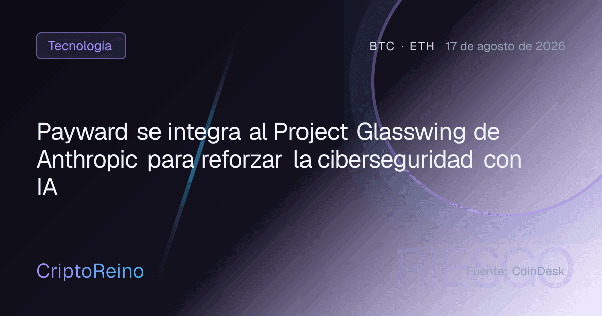 Payward se integra al Project Glasswing de Anthropic para reforzar la ciberseguridad con IA