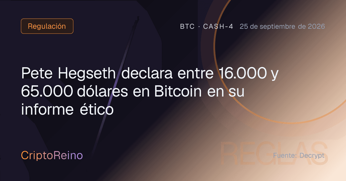 Pete Hegseth declara entre 16.000 y 65.000 dólares en Bitcoin en su informe ético