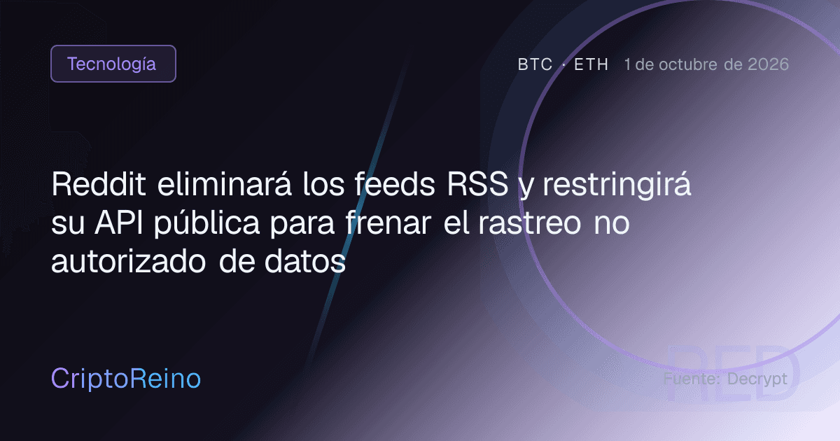 Reddit eliminará los feeds RSS y restringirá su API pública para frenar el rastreo no autorizado de datos