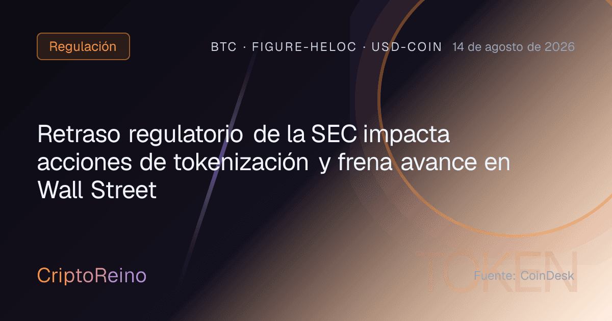 Retraso regulatorio de la SEC impacta acciones de tokenización y frena avance en Wall Street