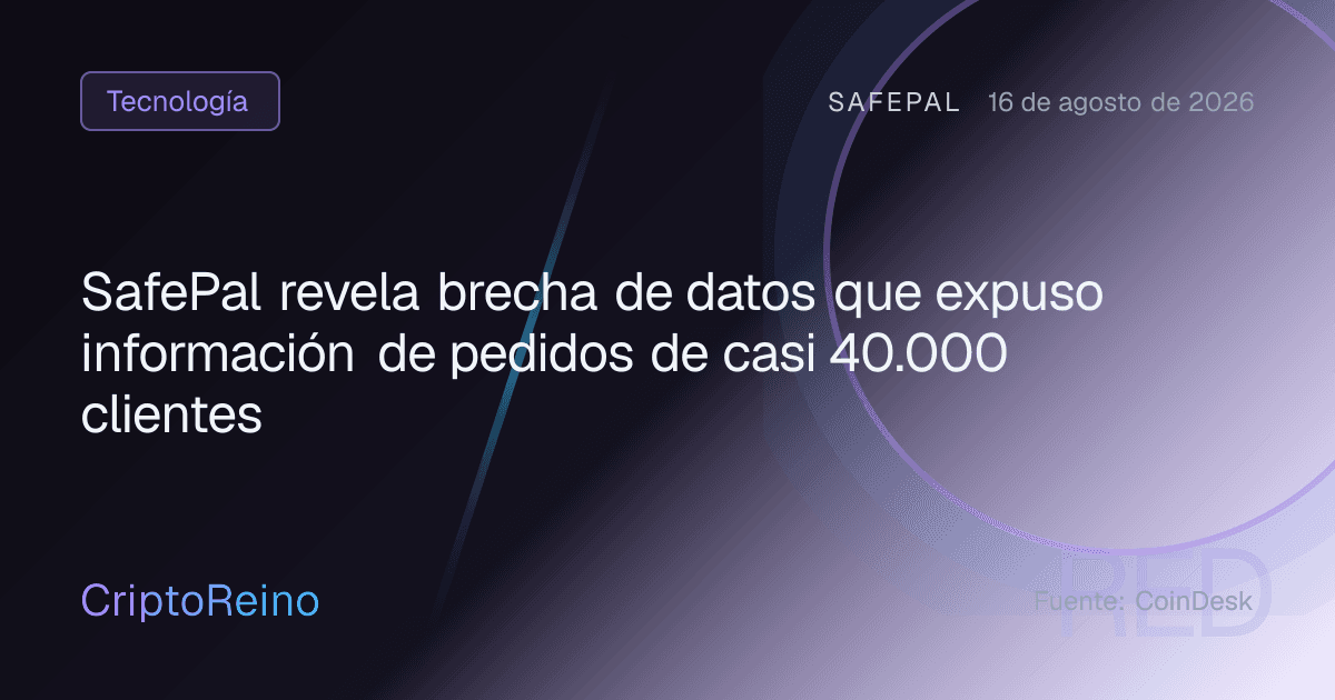 SafePal revela brecha de datos que expuso información de pedidos de casi 40.000 clientes