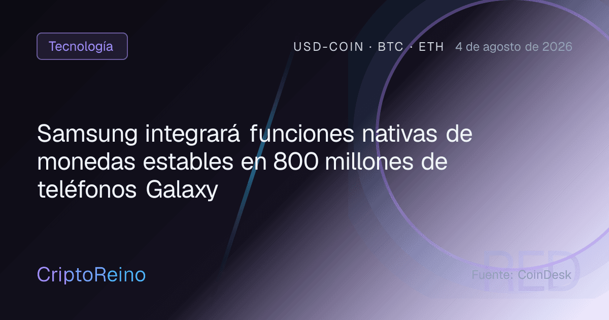 Samsung integrará funciones nativas de monedas estables en 800 millones de teléfonos Galaxy