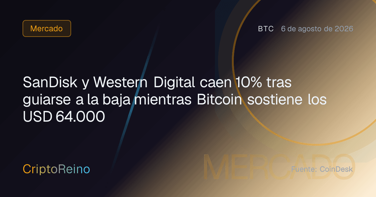 SanDisk y Western Digital caen 10% tras guiarse a la baja mientras Bitcoin sostiene los USD 64.000