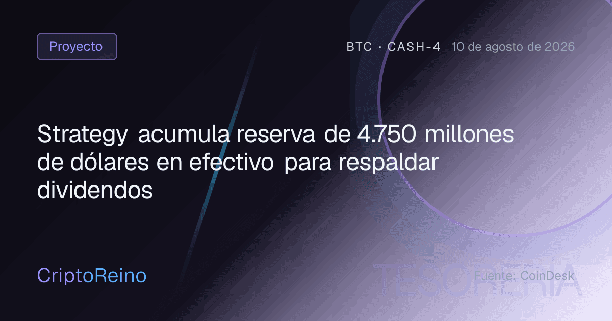 Strategy acumula reserva de 4.750 millones de dólares en efectivo para respaldar dividendos