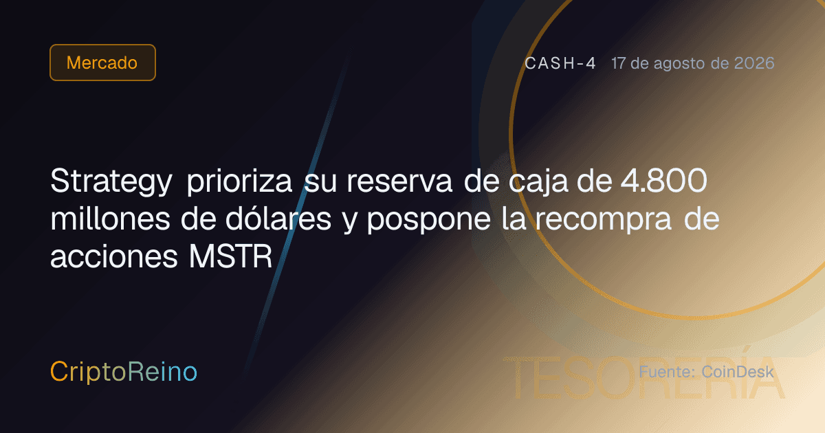 Strategy prioriza su reserva de caja de 4.800 millones de dólares y pospone la recompra de acciones MSTR