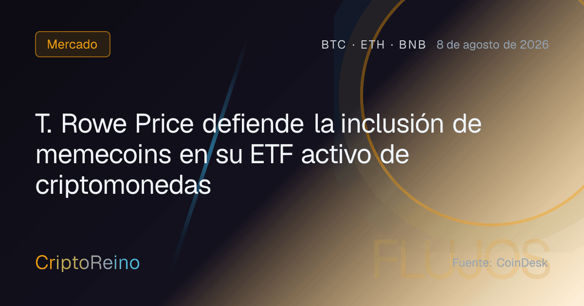 T. Rowe Price defiende la inclusión de memecoins en su ETF activo de criptomonedas