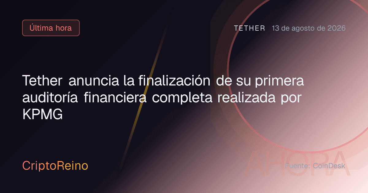 Tether anuncia la finalización de su primera auditoría financiera completa realizada por KPMG