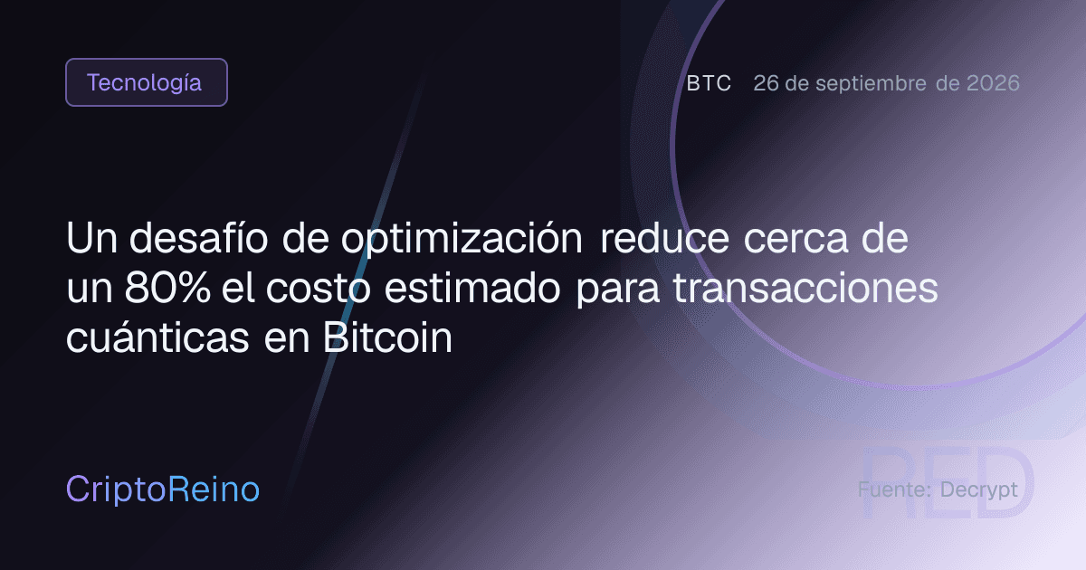 Un desafío de optimización reduce cerca de un 80% el costo estimado para transacciones cuánticas en Bitcoin