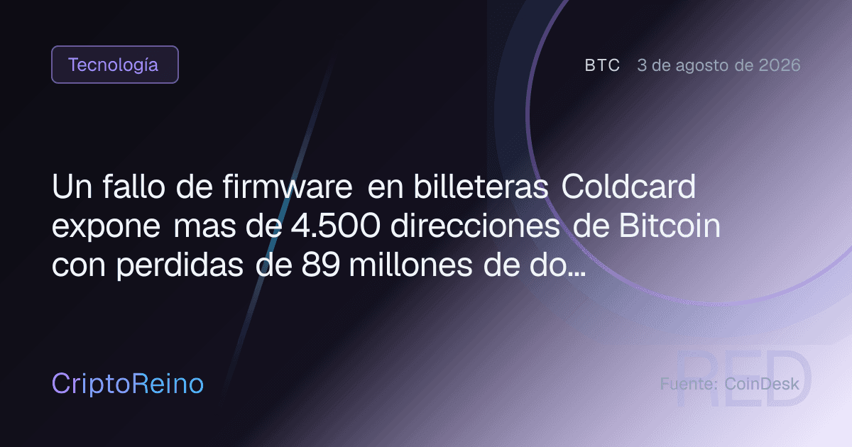 Un fallo de firmware en billeteras Coldcard expone mas de 4.500 direcciones de Bitcoin con perdidas de 89 millones de dolares