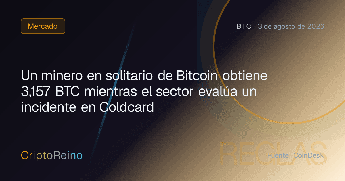 Un minero en solitario de Bitcoin obtiene 3,157 BTC mientras el sector evalúa un incidente en Coldcard