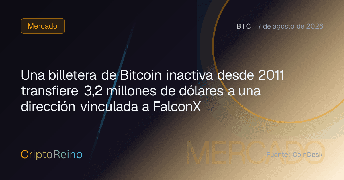 Una billetera de Bitcoin inactiva desde 2011 transfiere 3,2 millones de dólares a una dirección vinculada a FalconX