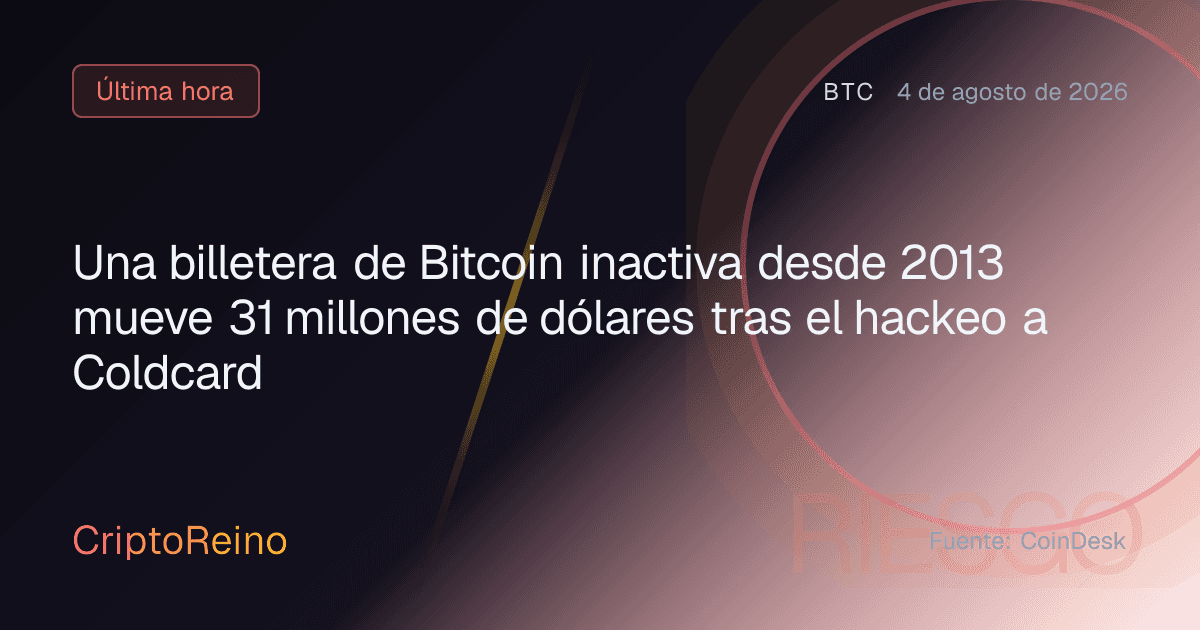 Una billetera de Bitcoin inactiva desde 2013 mueve 31 millones de dólares tras el hackeo a Coldcard