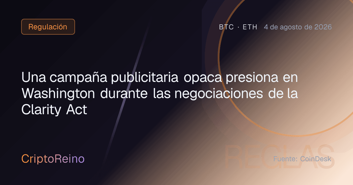 Una campaña publicitaria opaca presiona en Washington durante las negociaciones de la Clarity Act