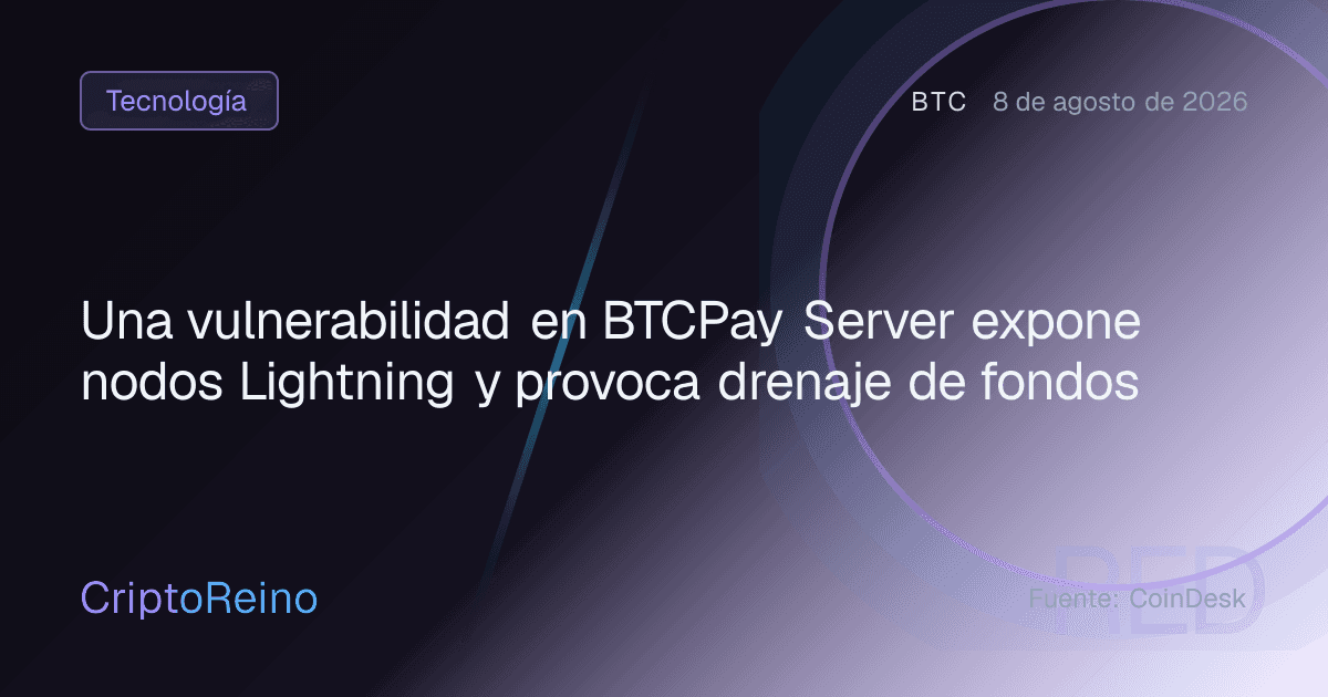Una vulnerabilidad en BTCPay Server expone nodos Lightning y provoca drenaje de fondos